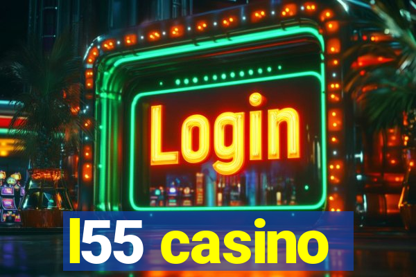 l55 casino